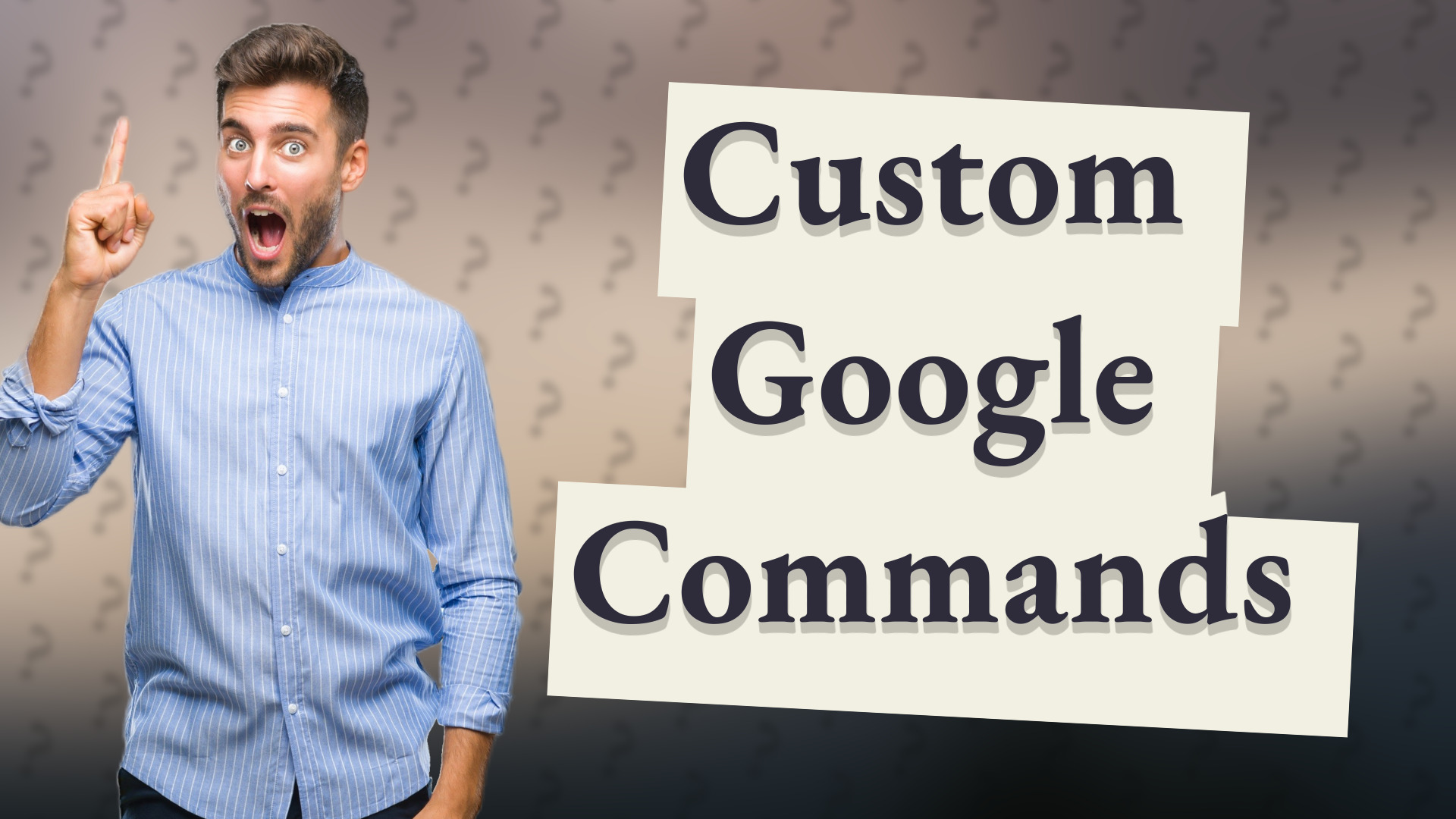 Custom Google Commands