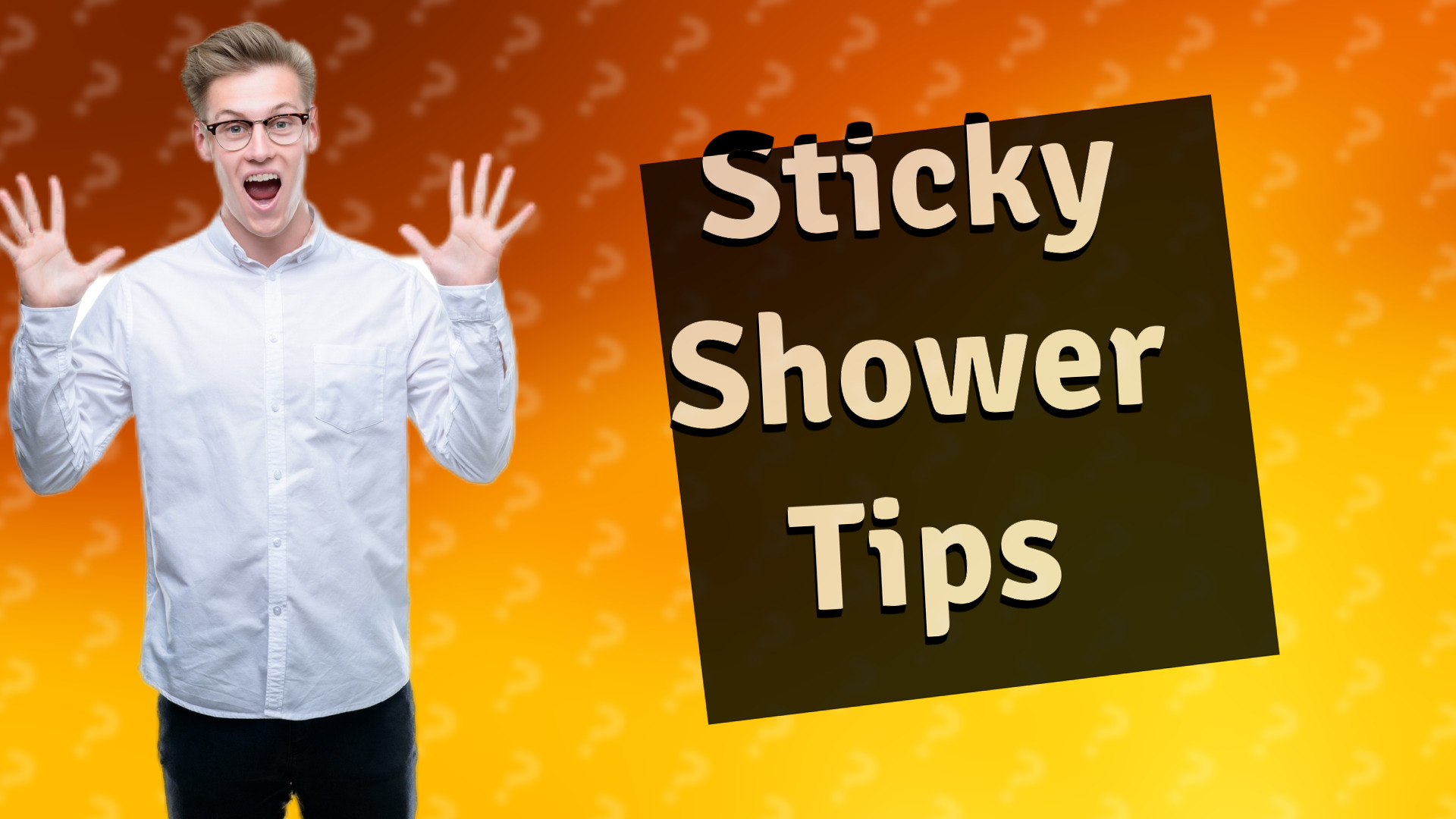 Sticky Shower Tips