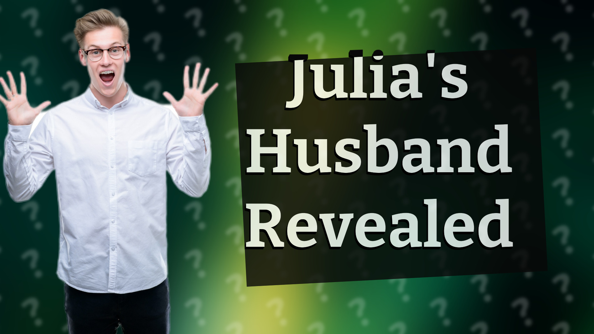 Julia's Husband Revealed