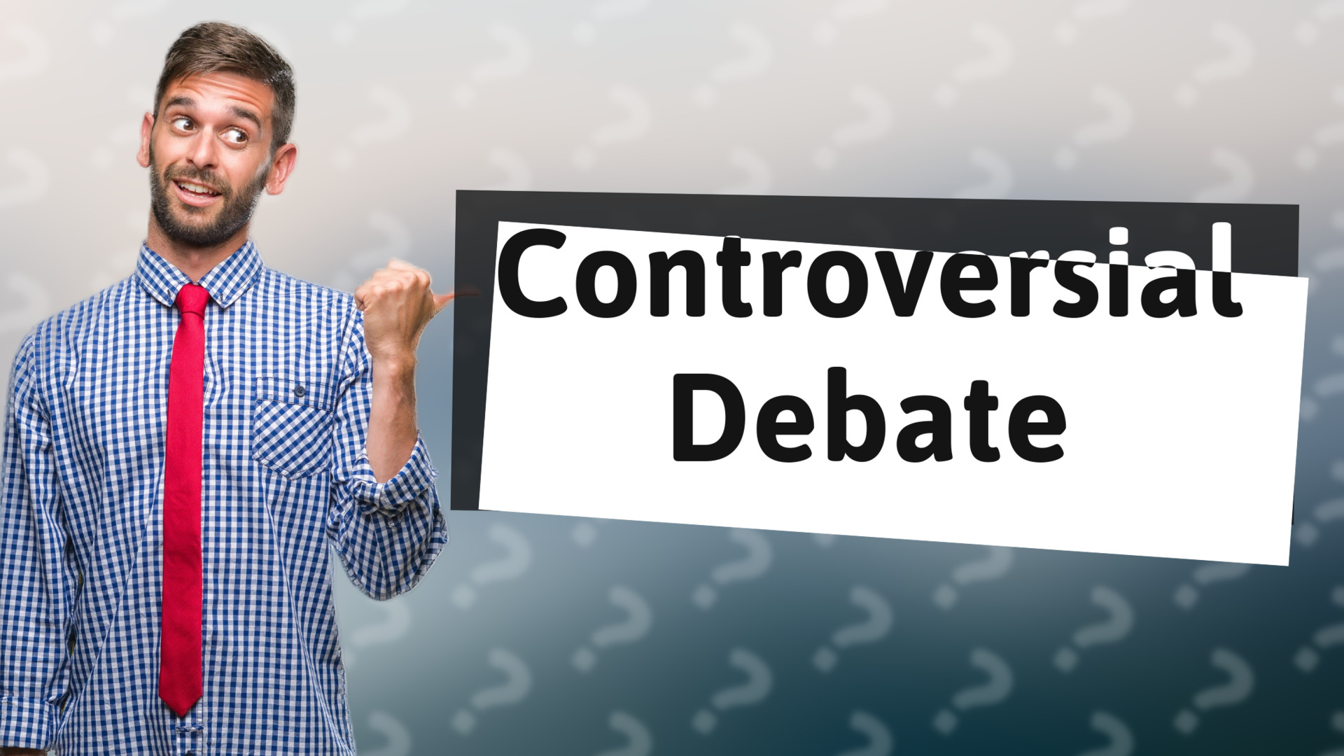 Controversial Debate