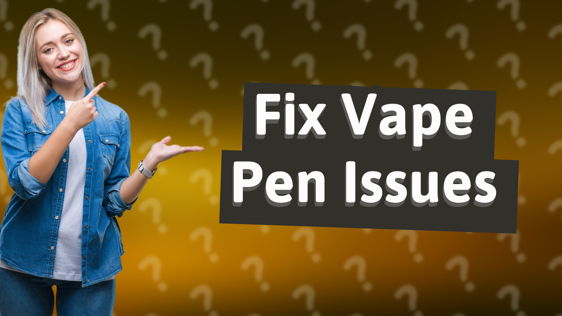 Fix Vape Pen Issues