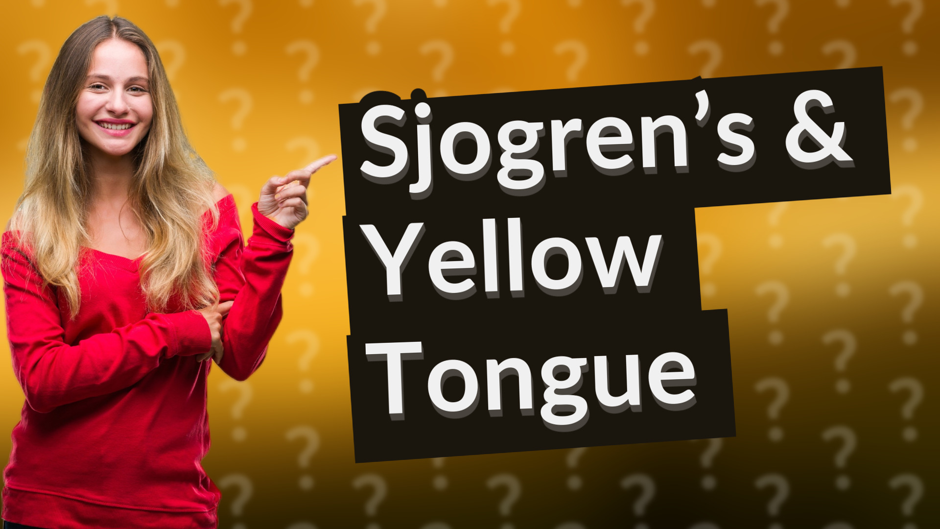 Sjogren’s & Yellow Tongue