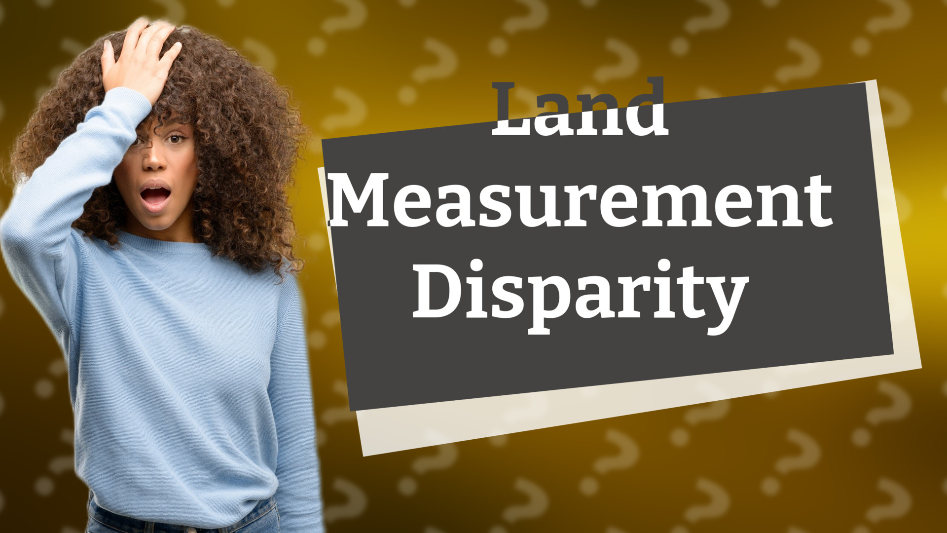 Land Measurement Disparity