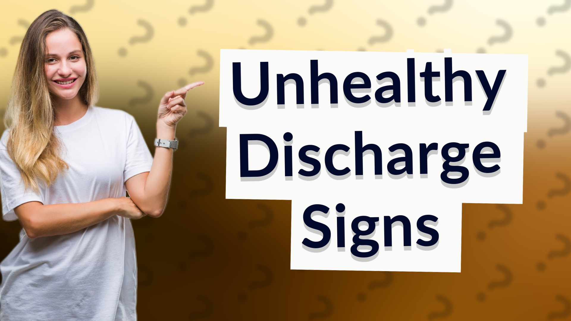 Unhealthy Discharge Signs