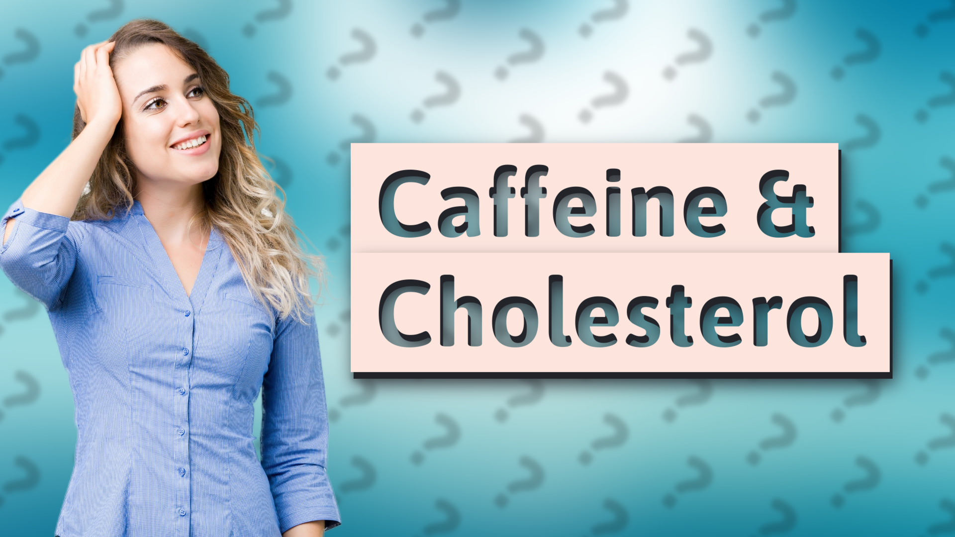 Caffeine & Cholesterol