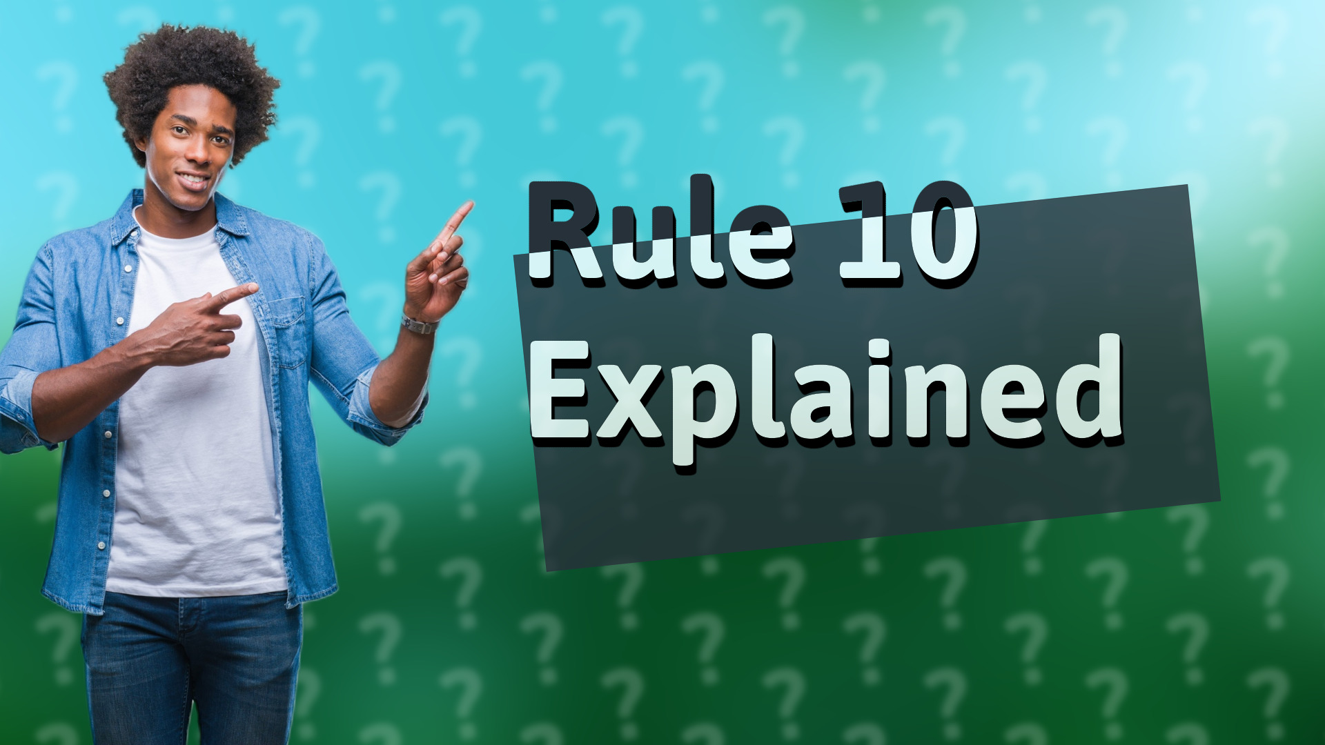 Rule 10 Explained