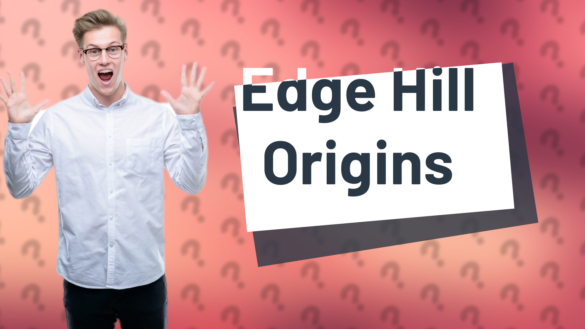 Edge Hill Origins