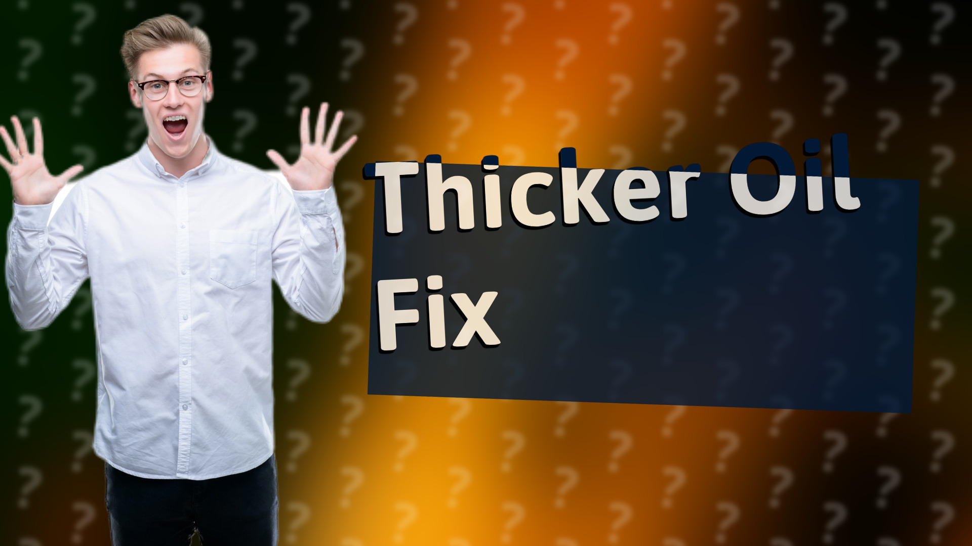 Thicker Oil Fix