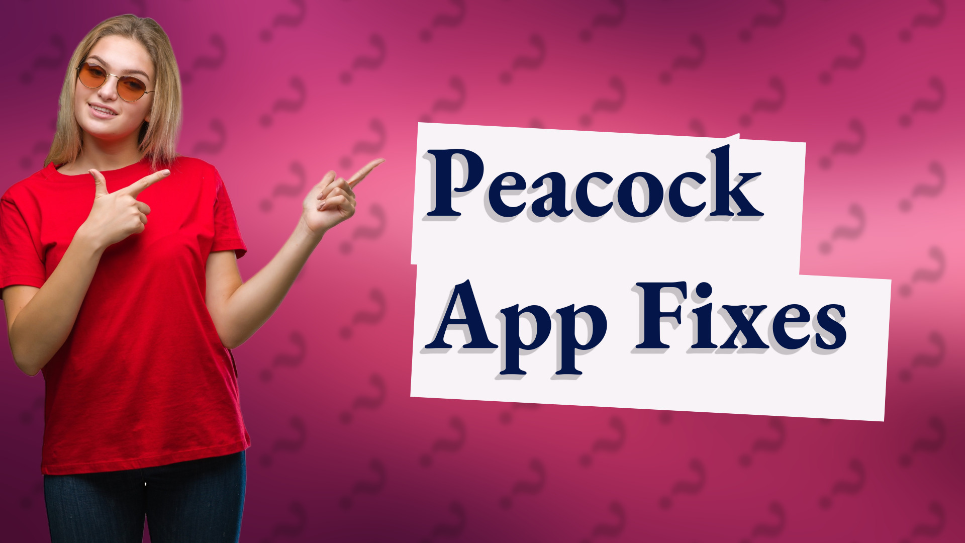 Peacock App Fixes
