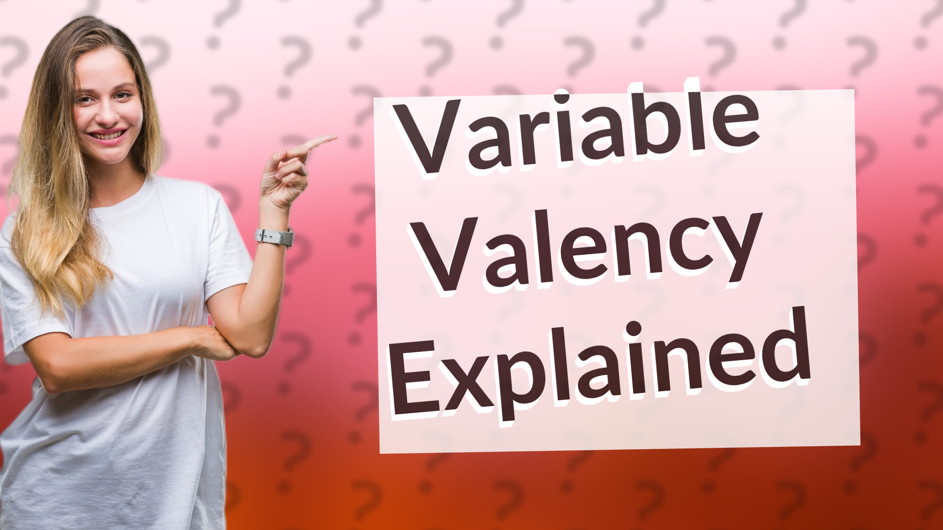 Variable Valency Explained