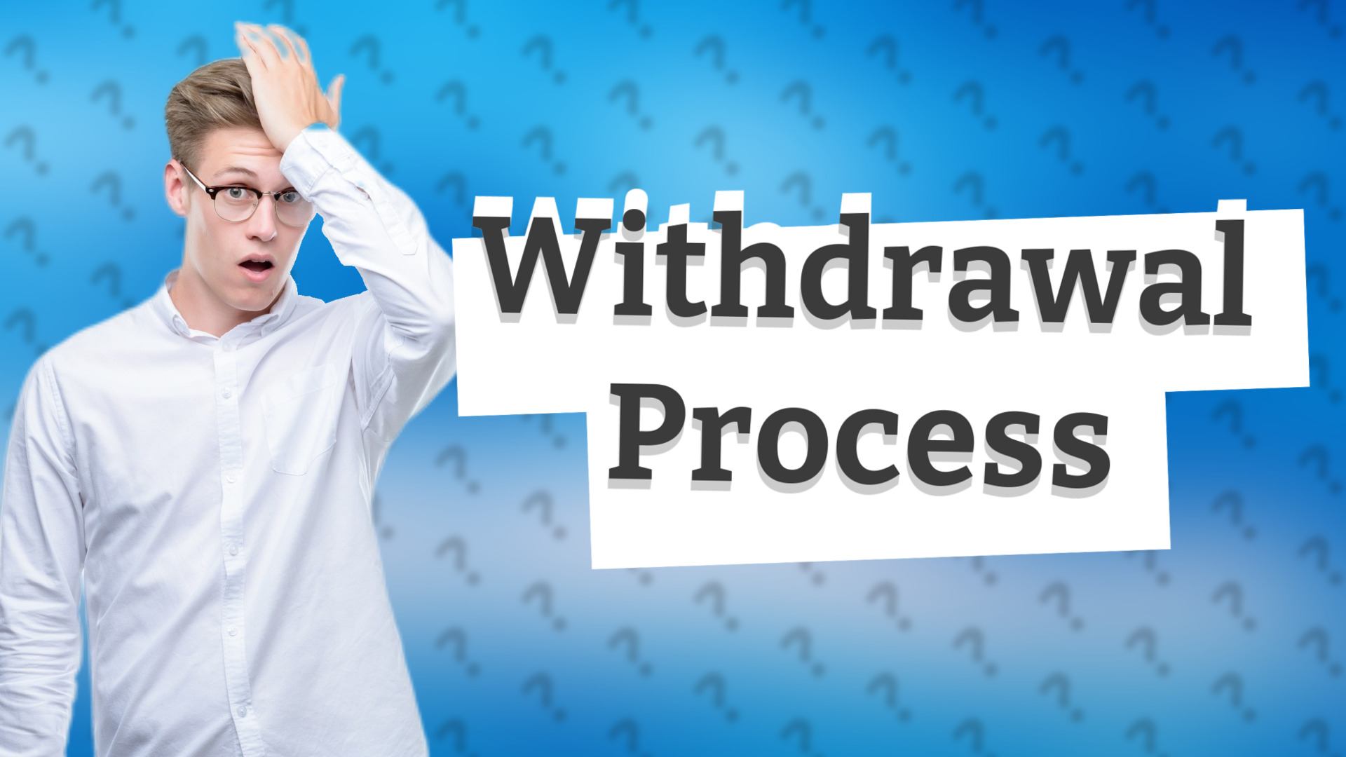 Withdrawal Process