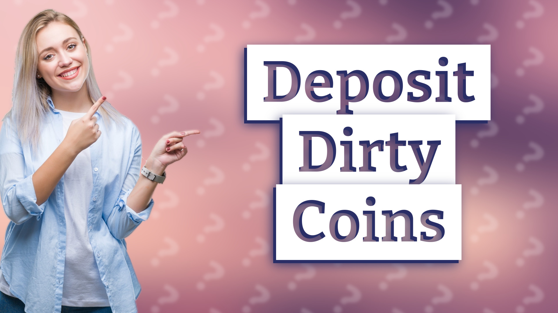 Deposit Dirty Coins