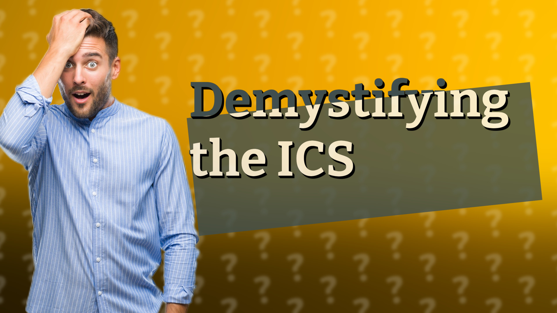 Demystifying the ICS