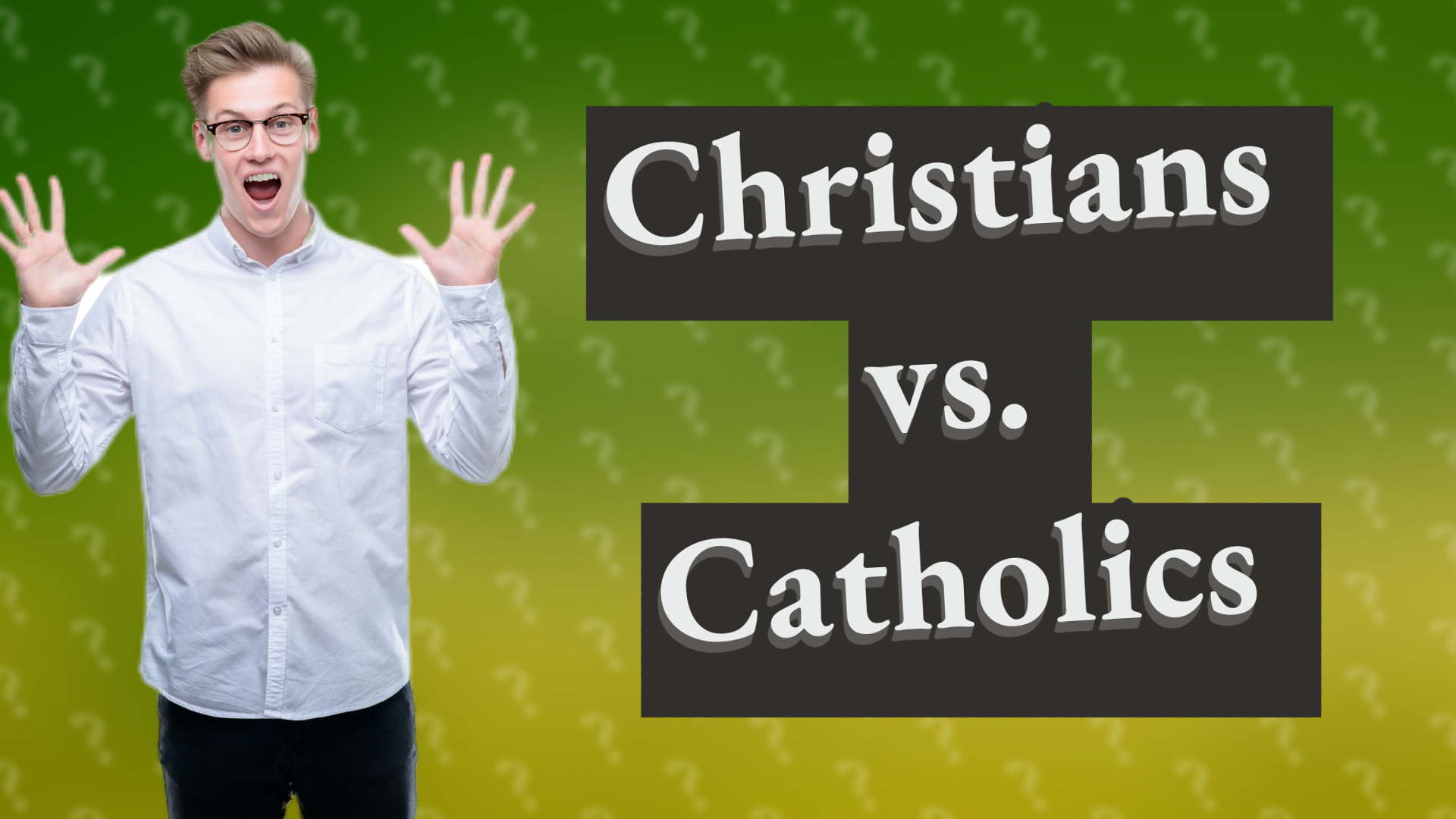Christians vs. Catholics