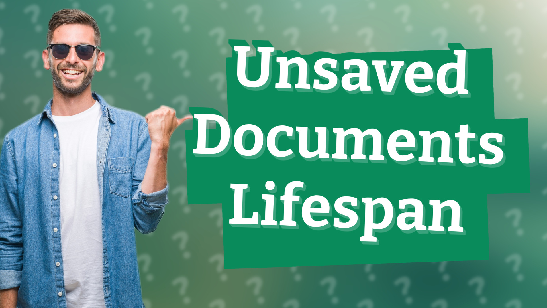 Unsaved Documents Lifespan