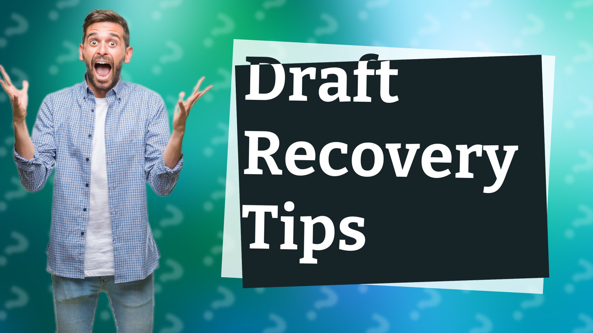 Draft Recovery Tips