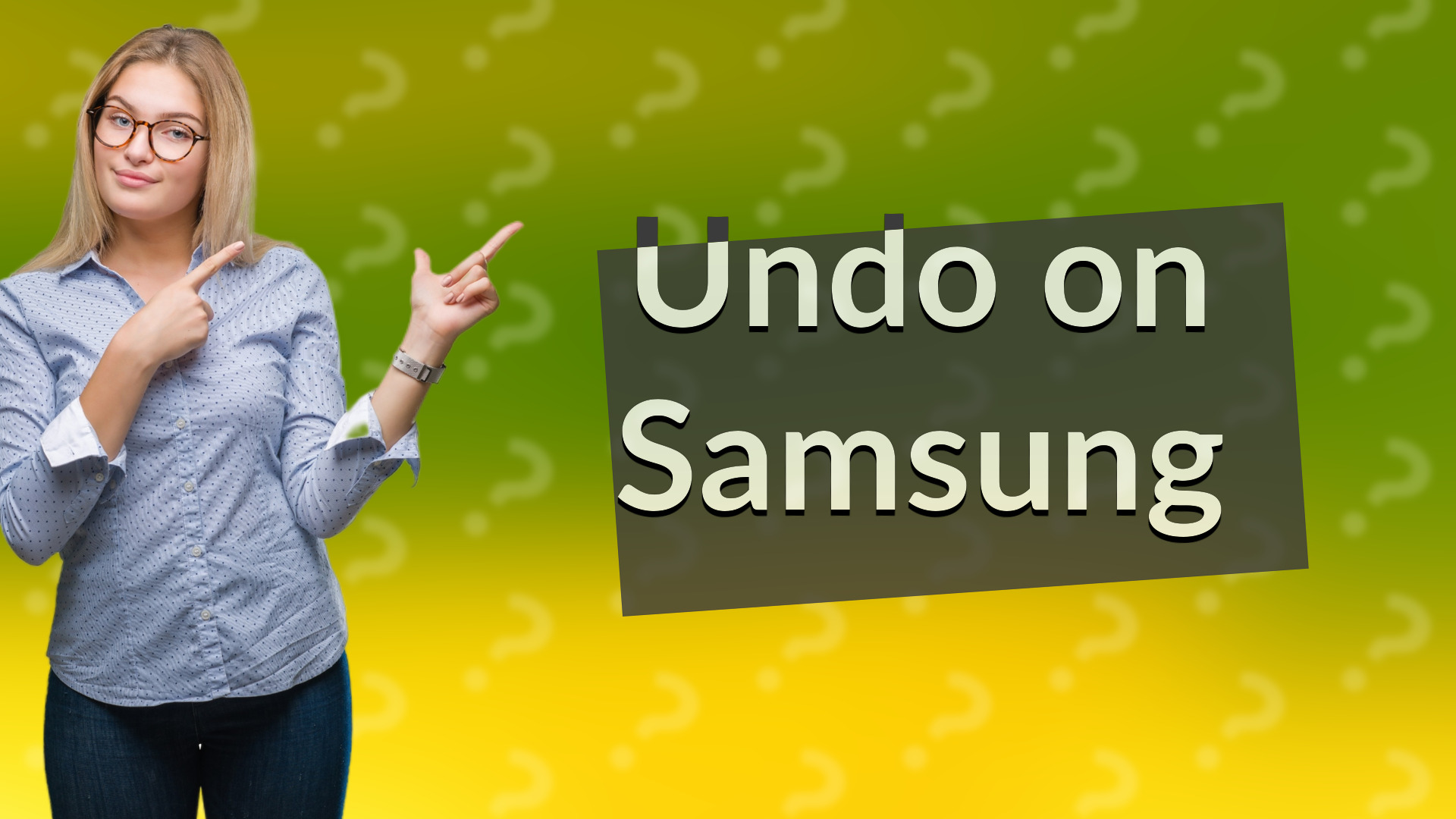 Undo on Samsung