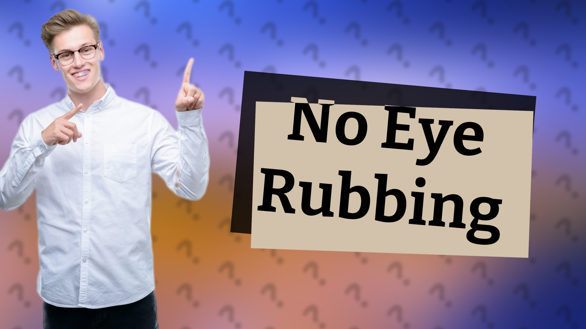 No Eye Rubbing