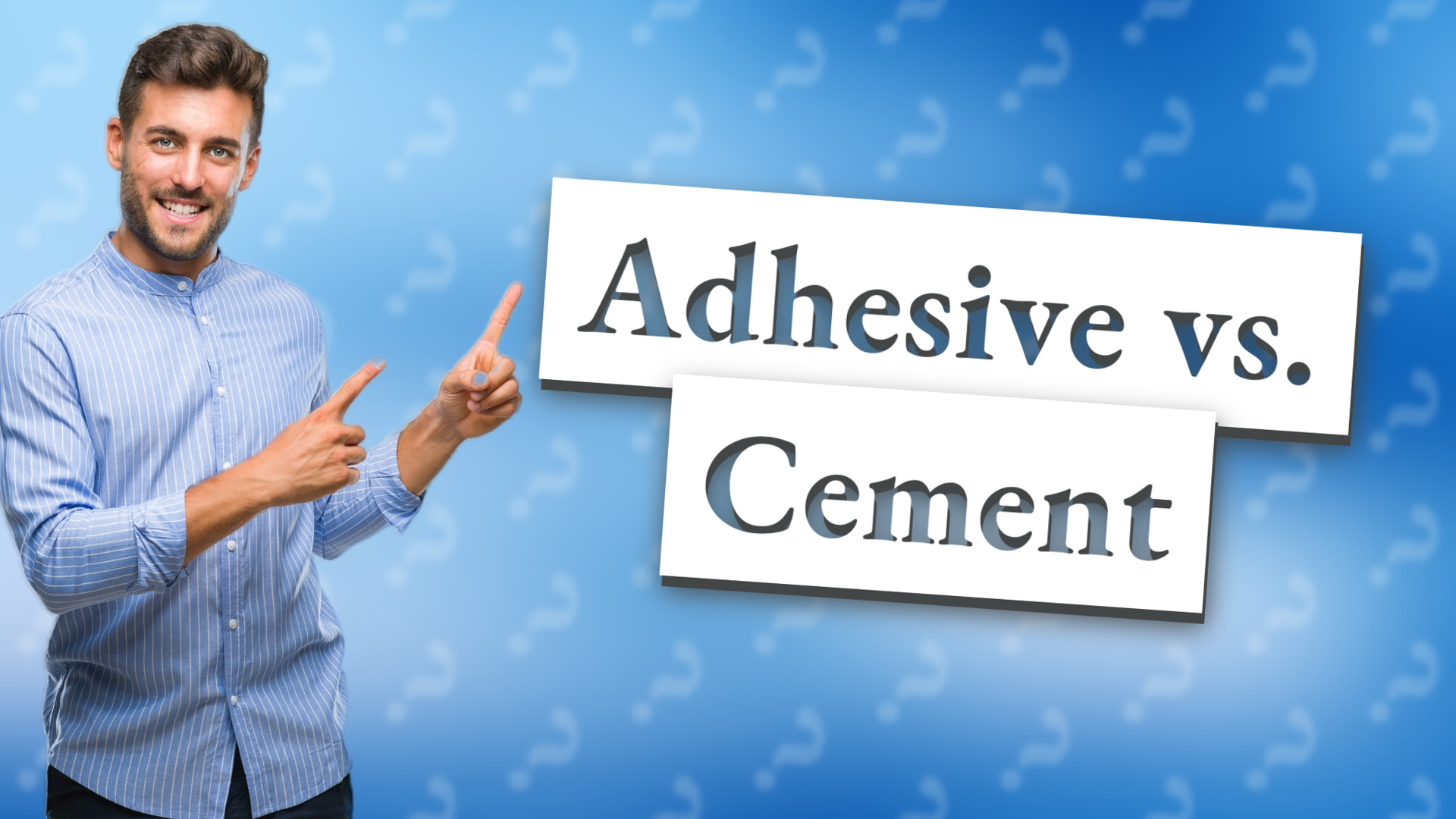 Adhesive vs. Cement