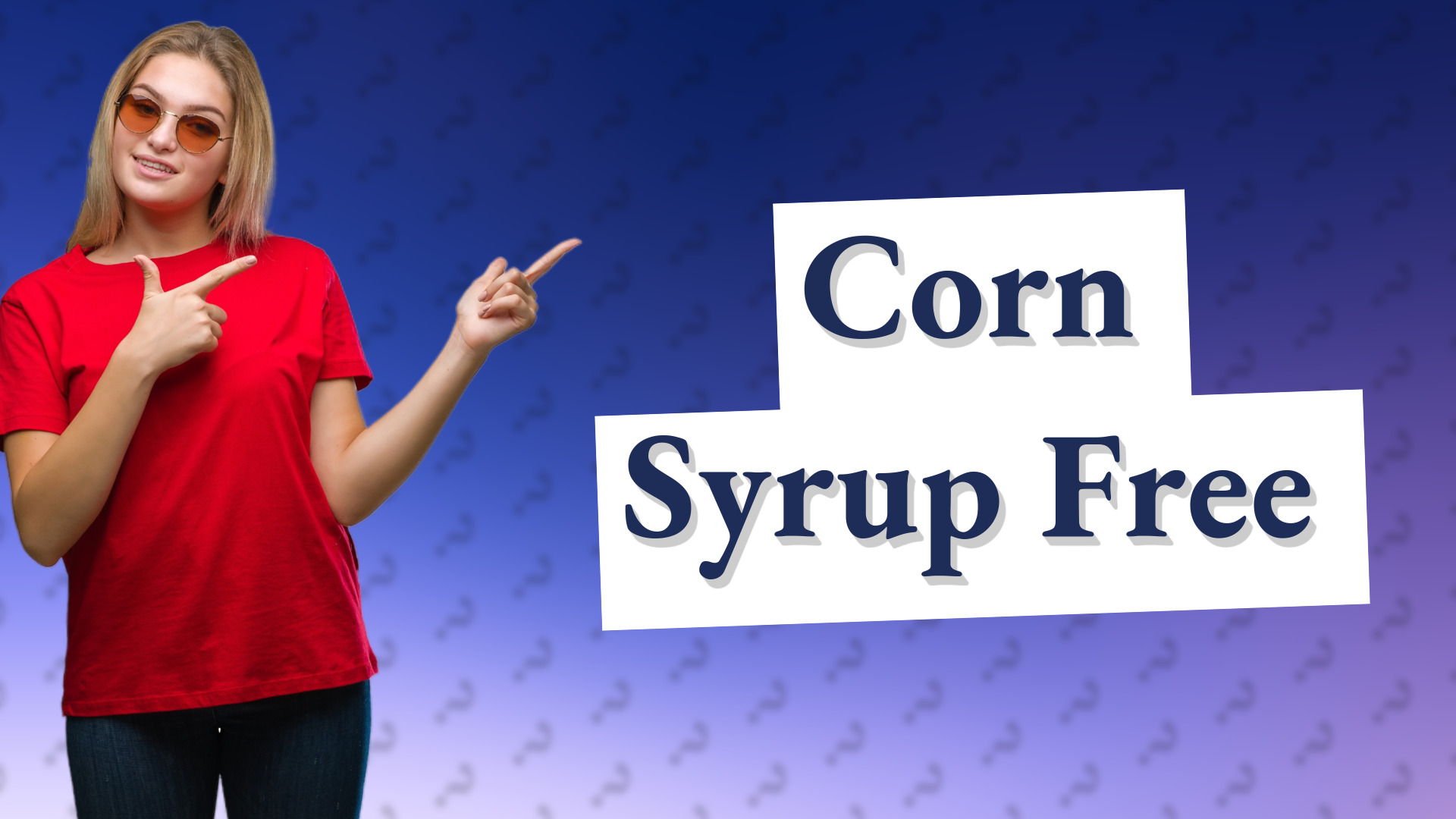 Corn Syrup Free