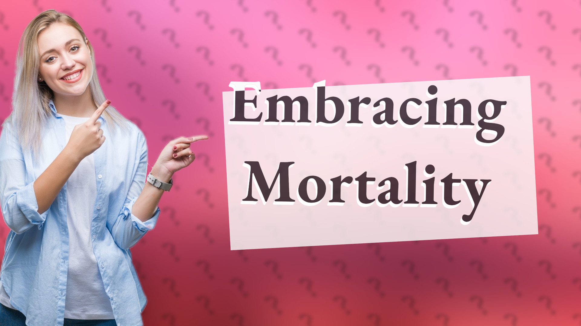 Embracing Mortality