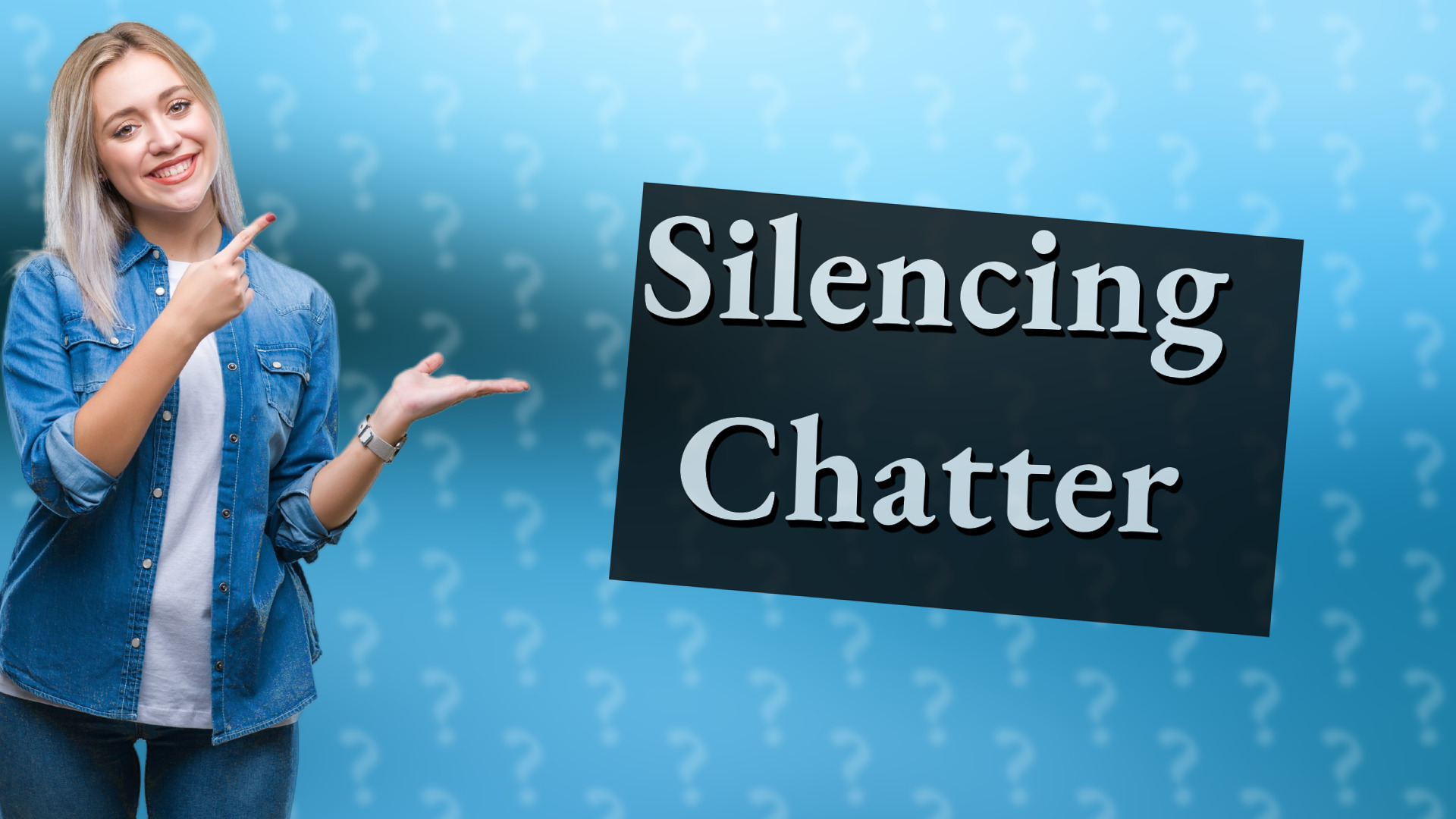 Silencing Chatter