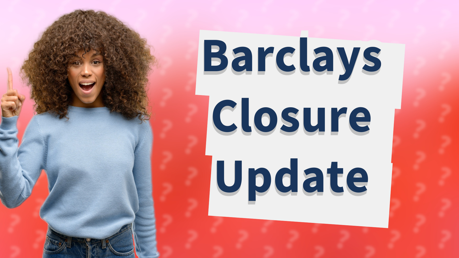 Barclays Closure Update