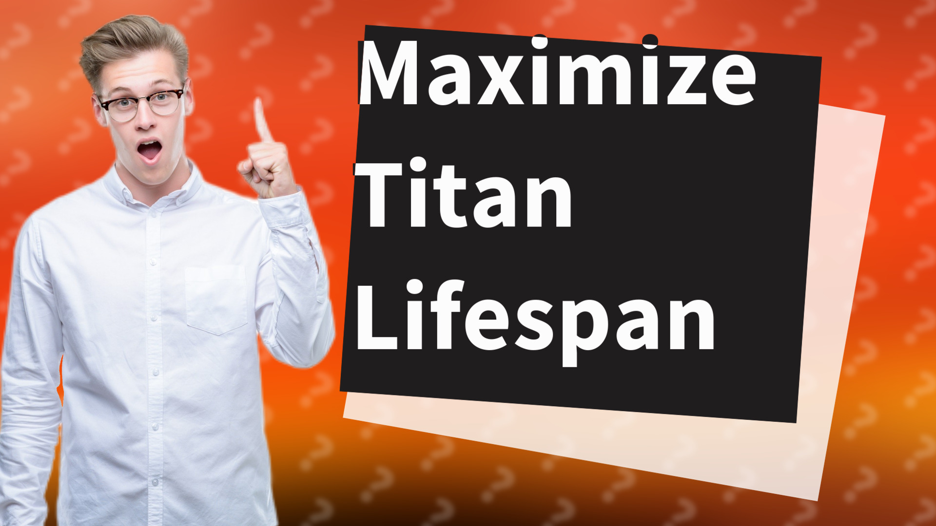 Maximize Titan Lifespan