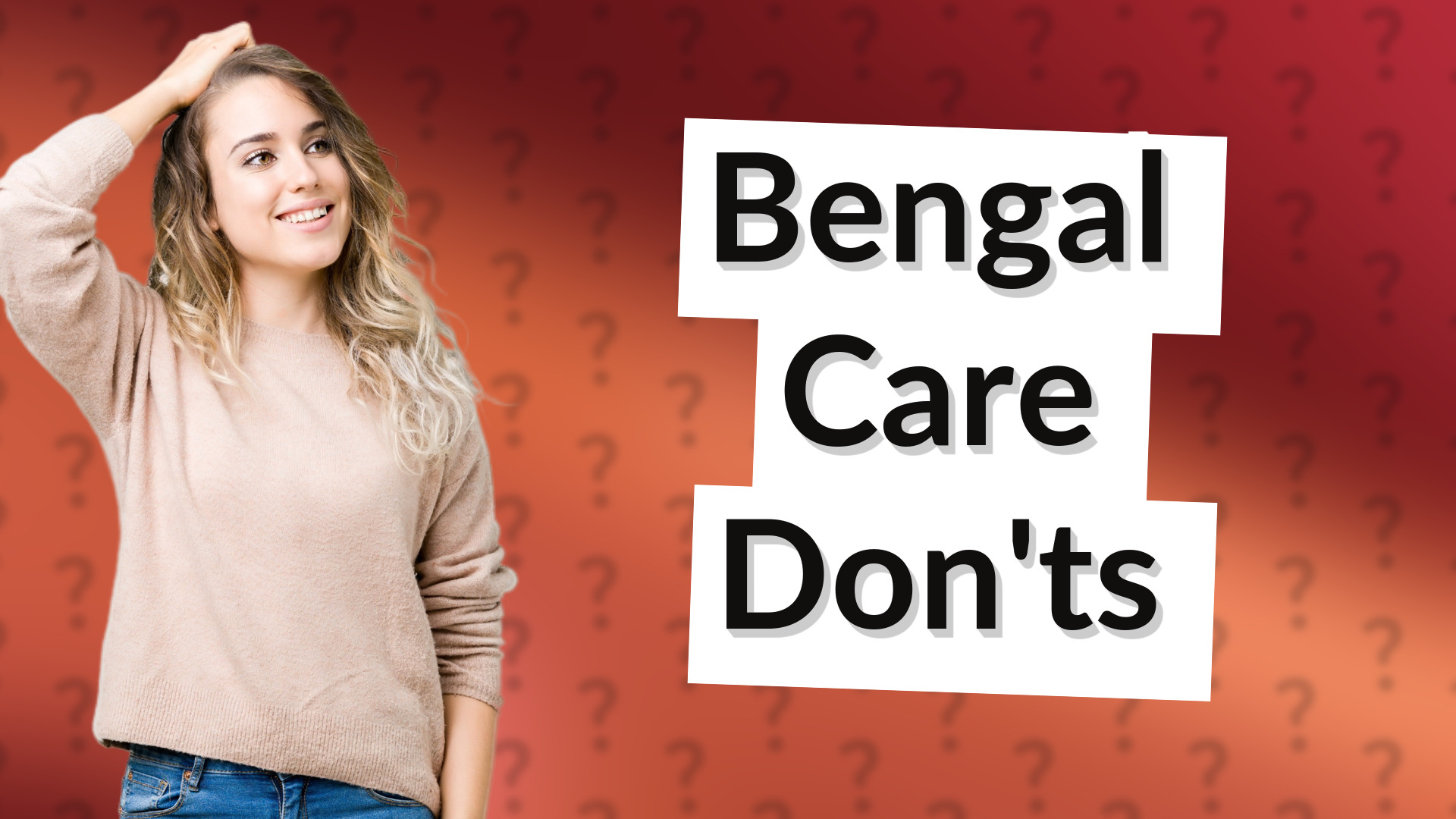 Bengal Care Don'ts