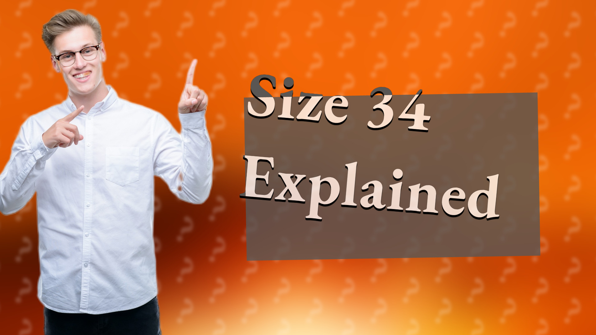 Size 34 Explained