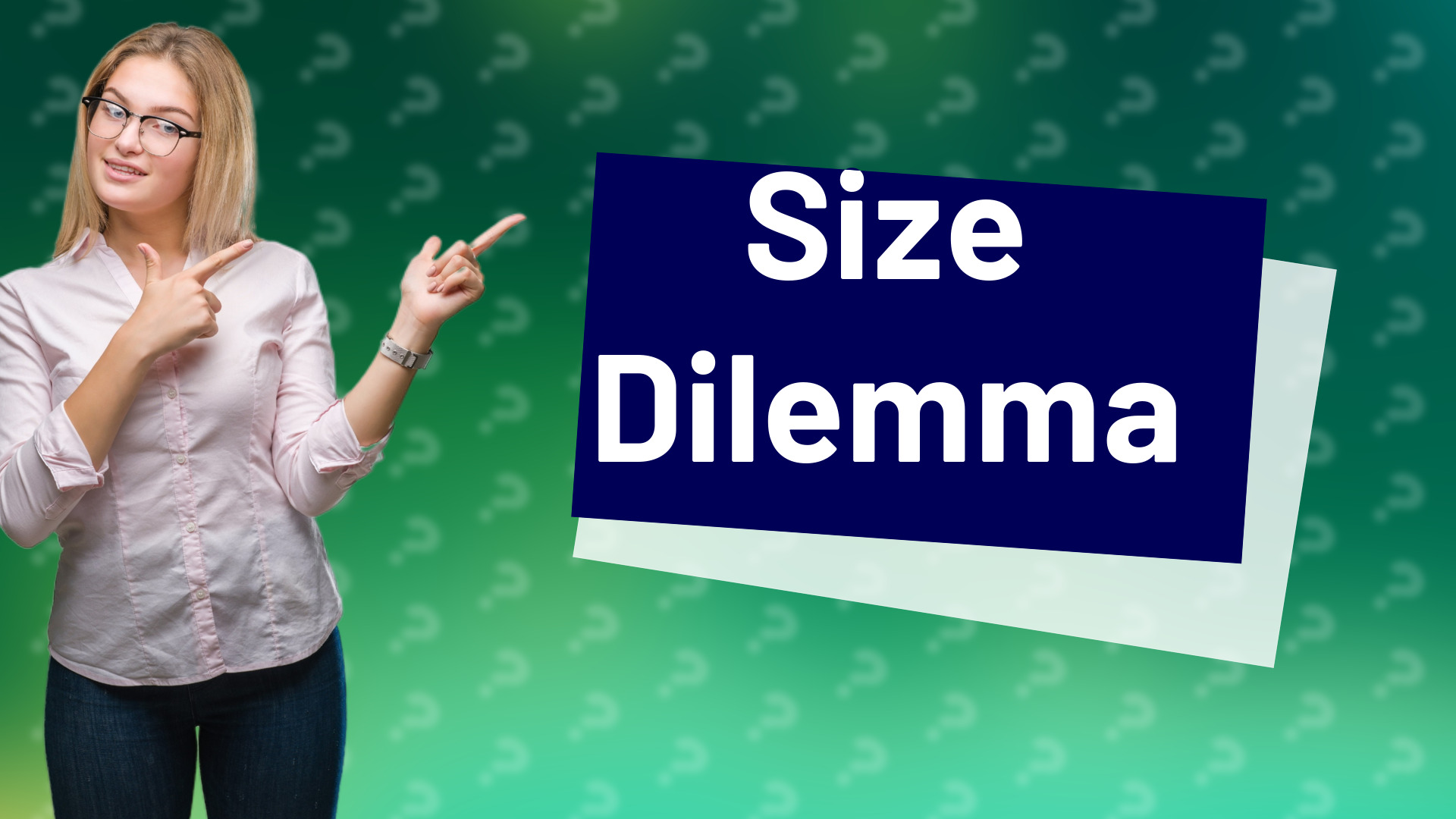 Size Dilemma