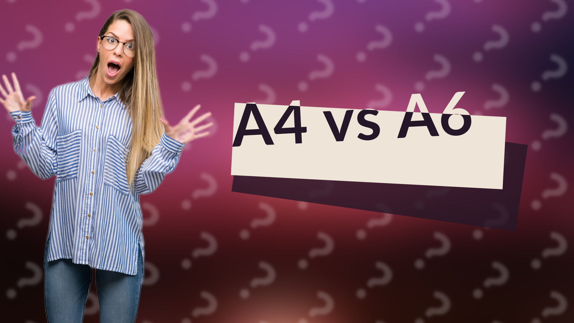 A4 vs A6