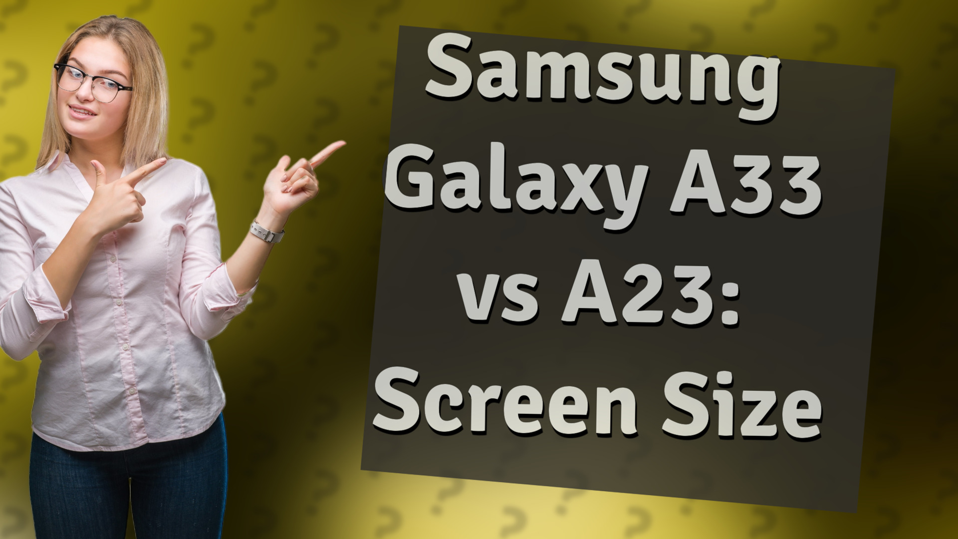 Samsung Galaxy A33 vs A23: Screen Size