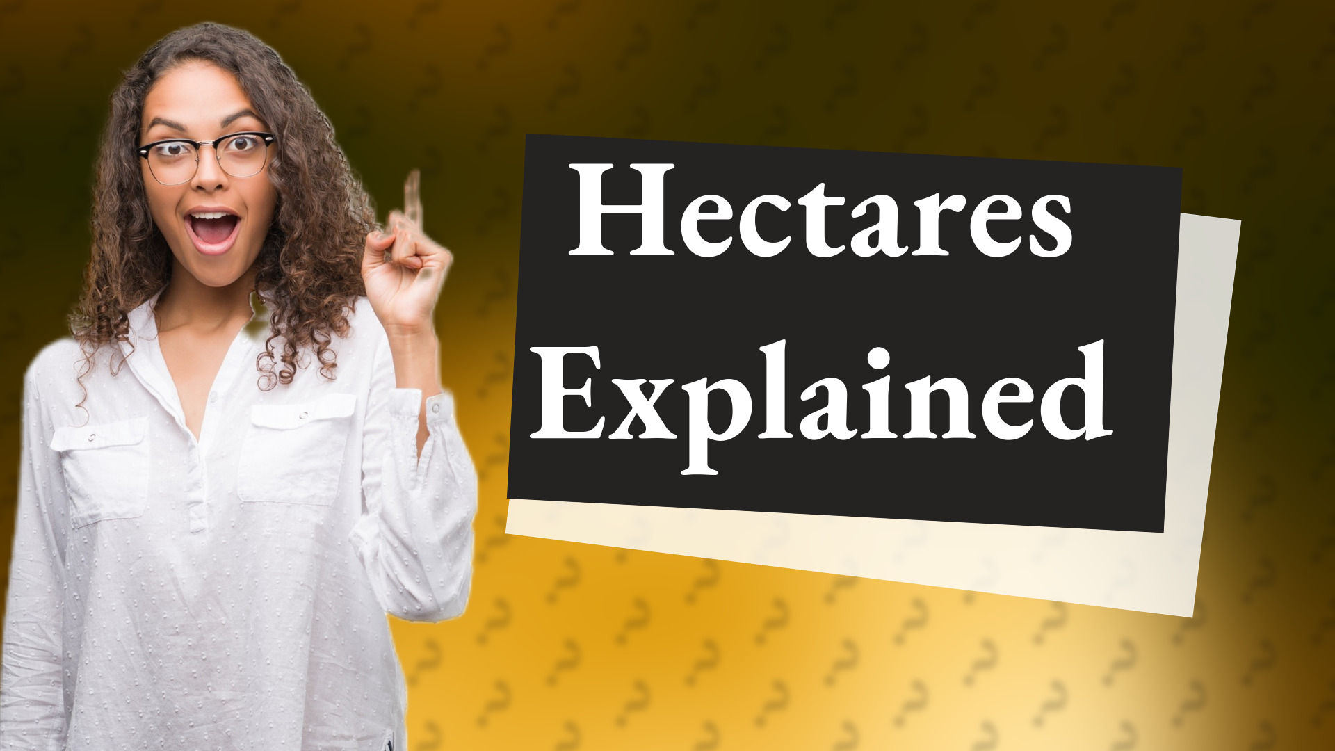 Hectares Explained
