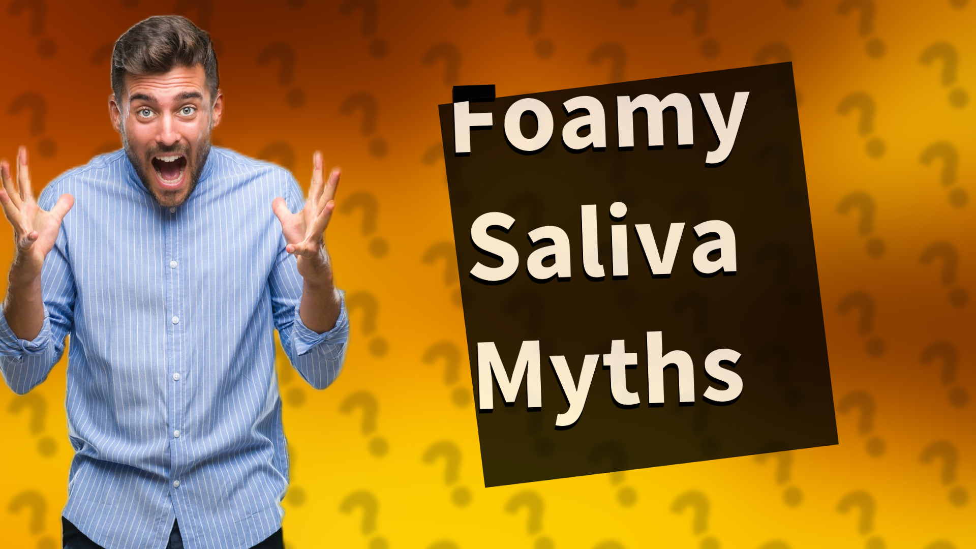 Foamy Saliva Myths