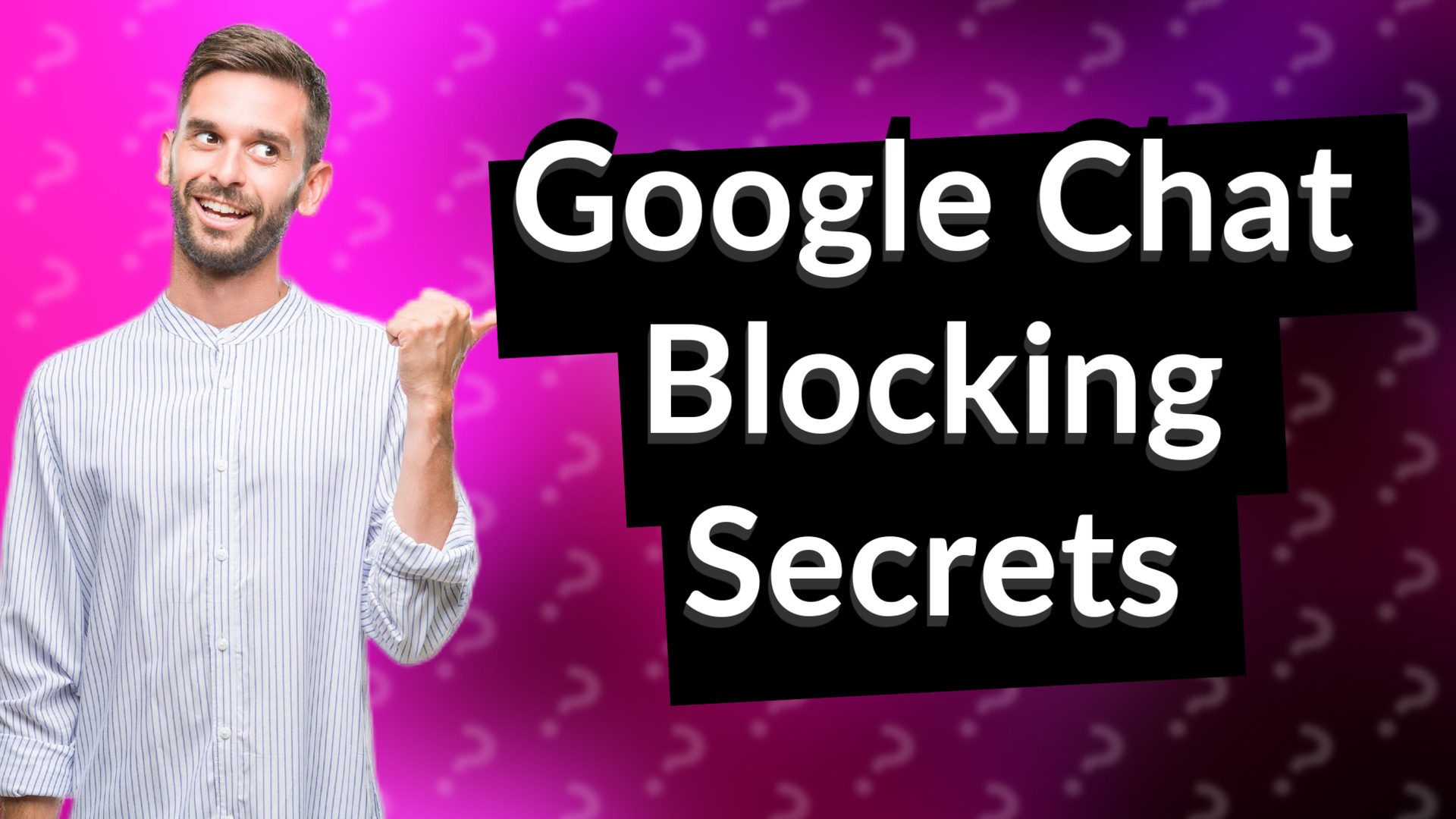 Google Chat Blocking Secrets