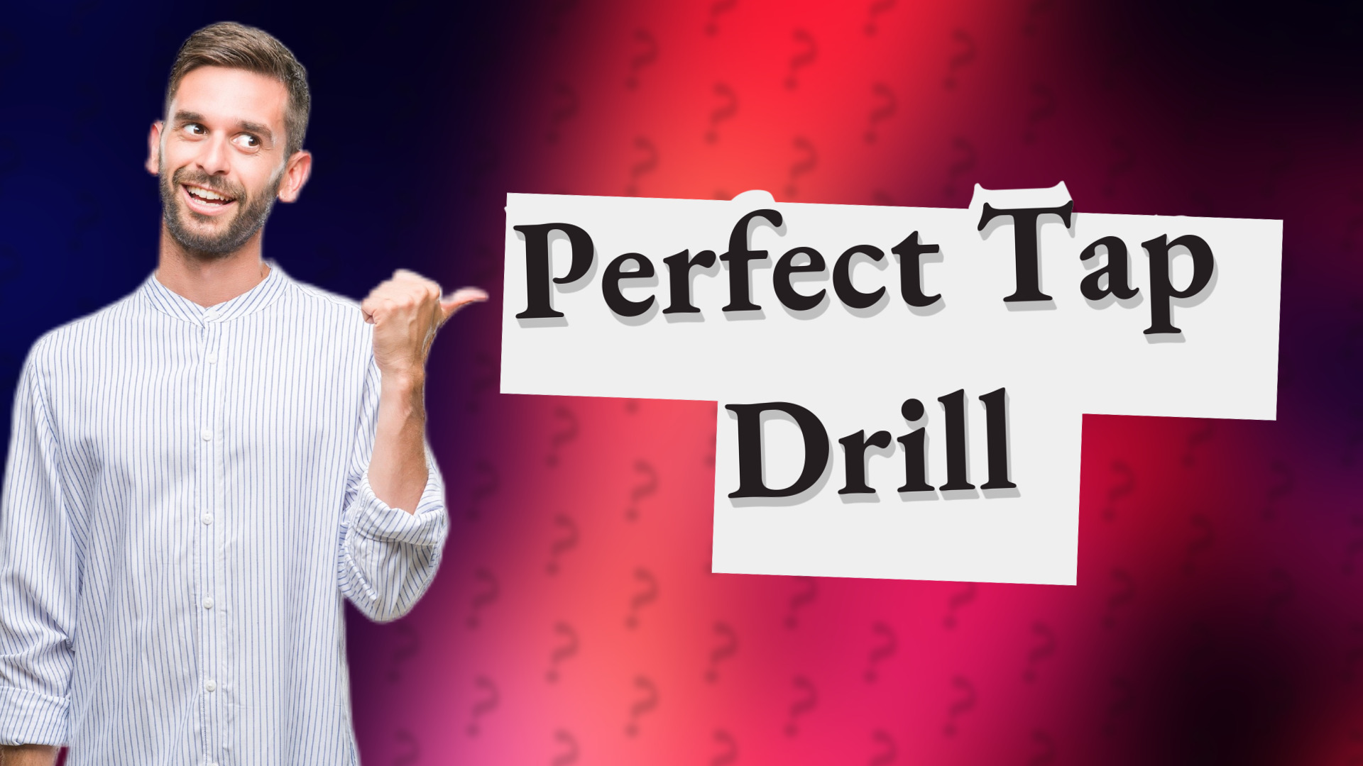 Perfect Tap Drill