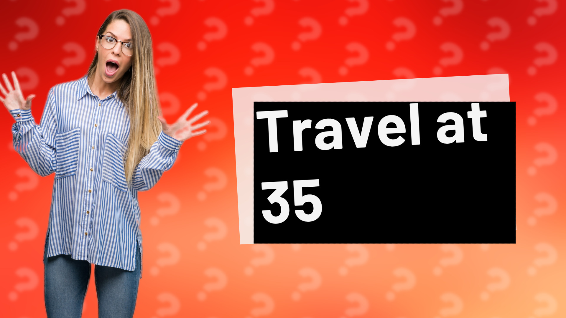 Travel at 35