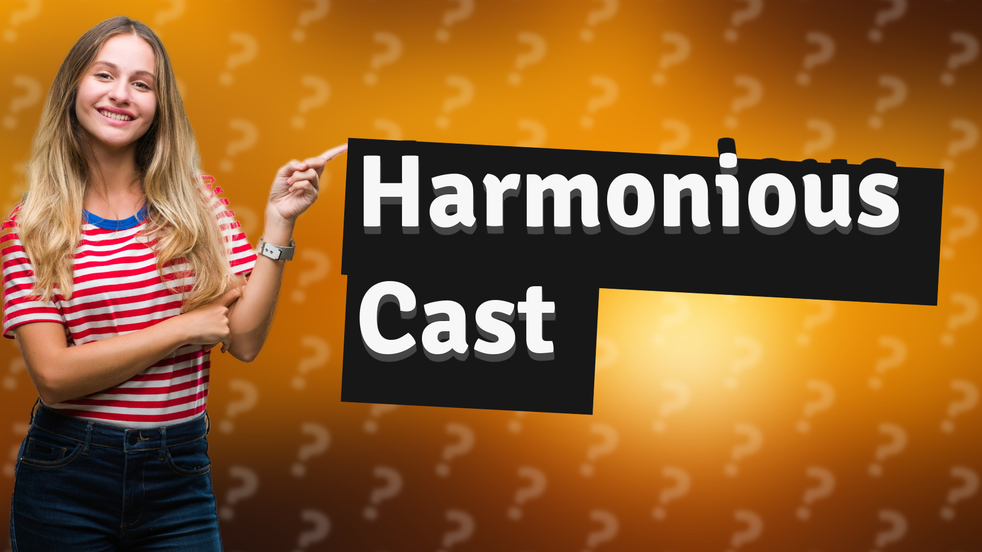 Harmonious Cast