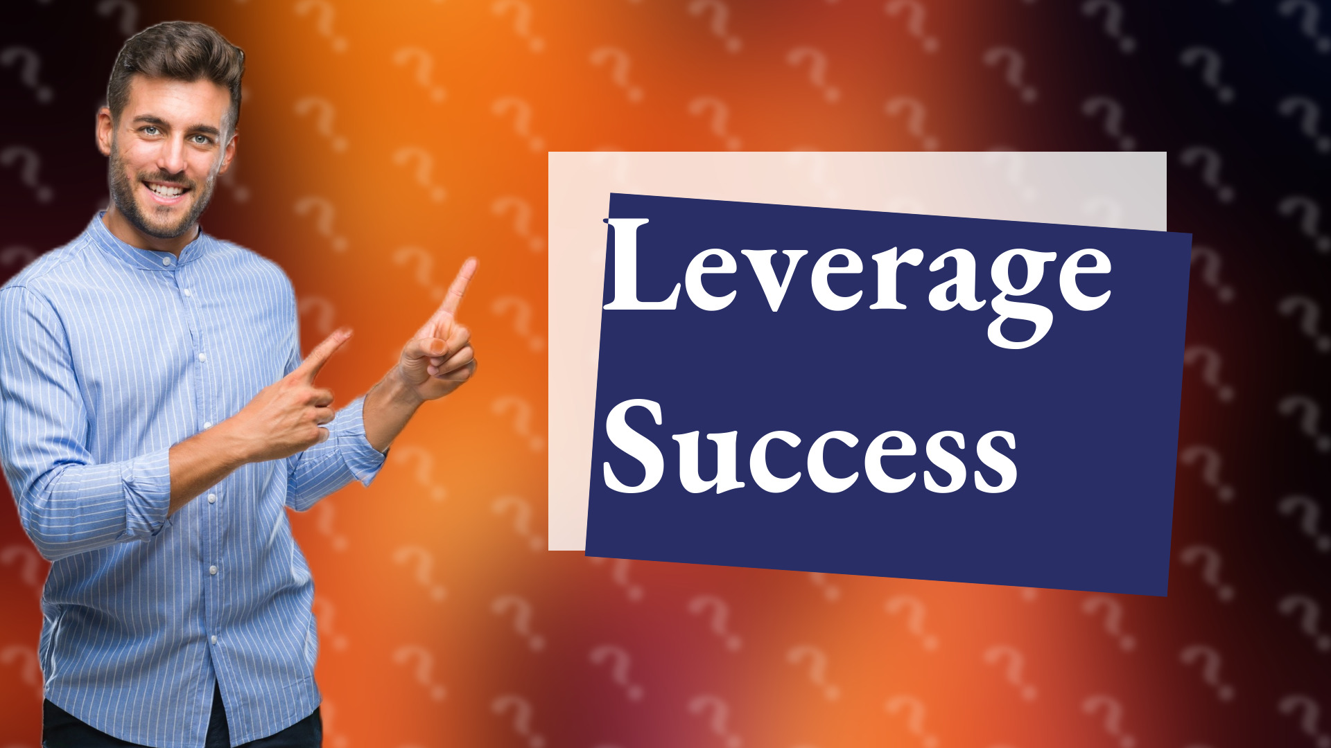 Leverage Success