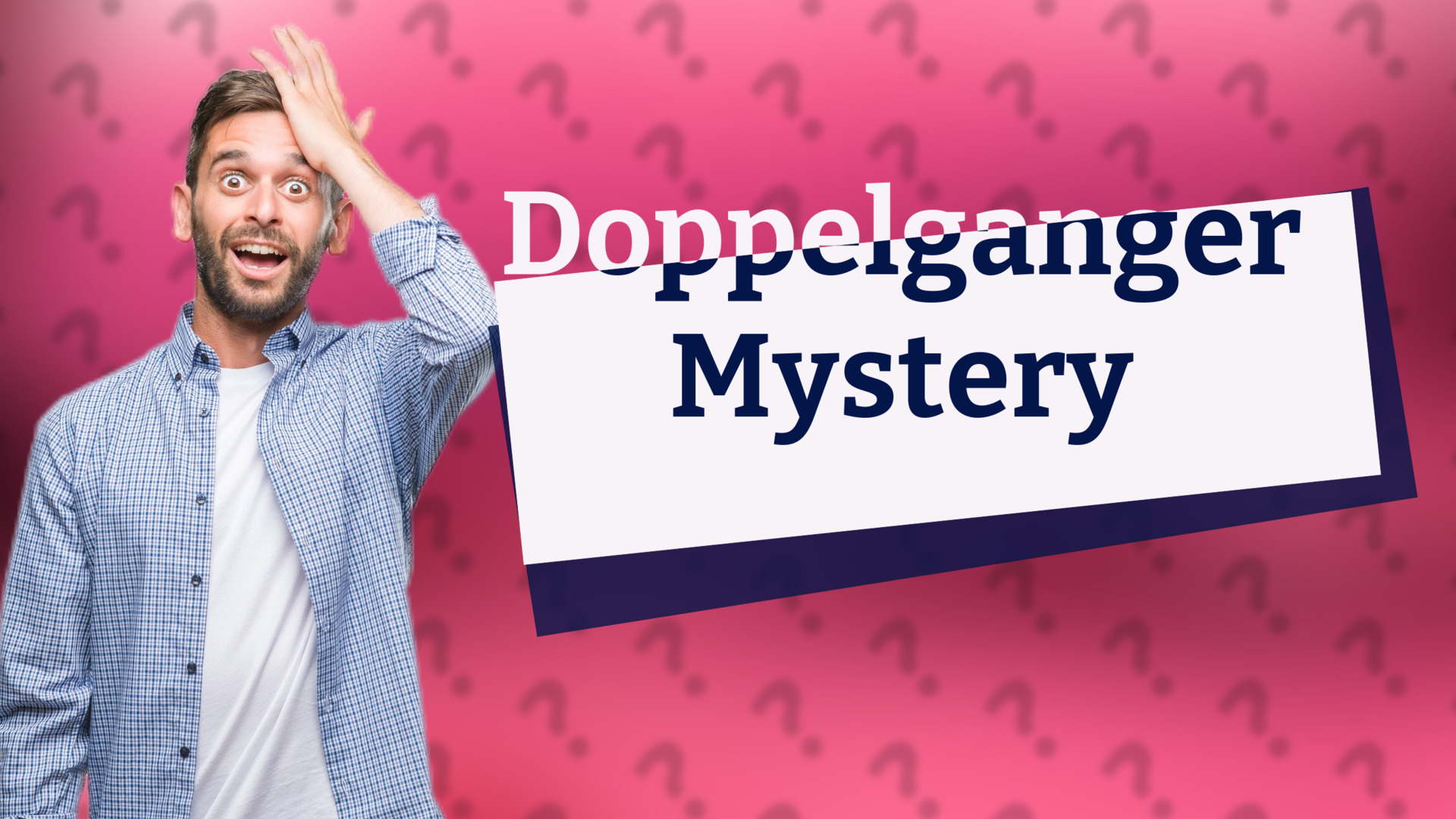 Doppelganger Mystery