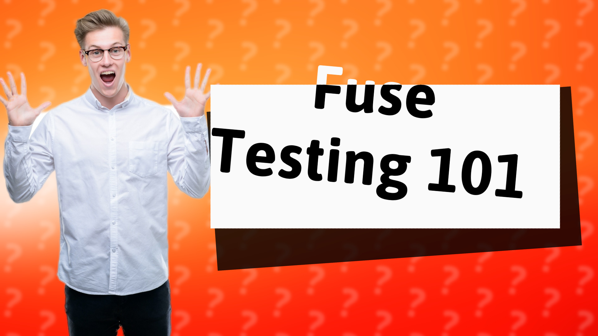 Fuse Testing 101
