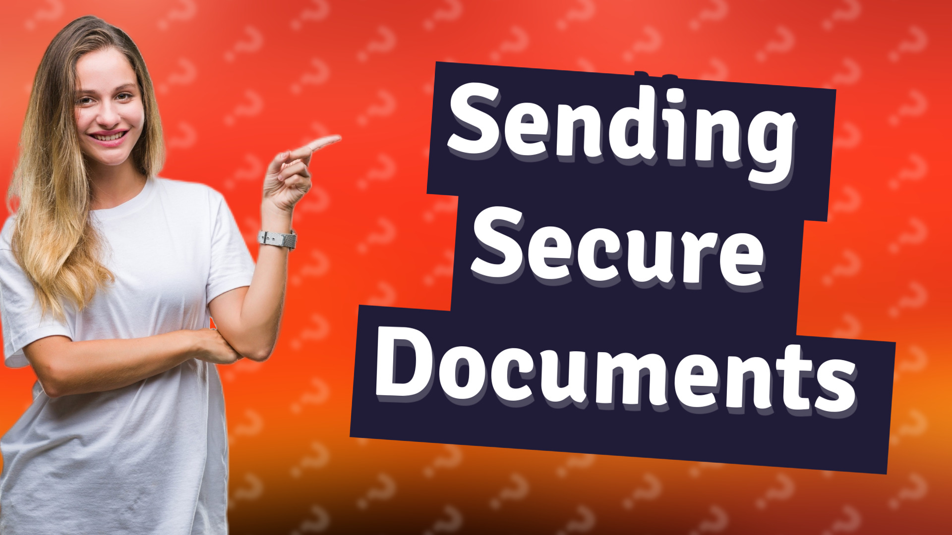 Sending Secure Documents