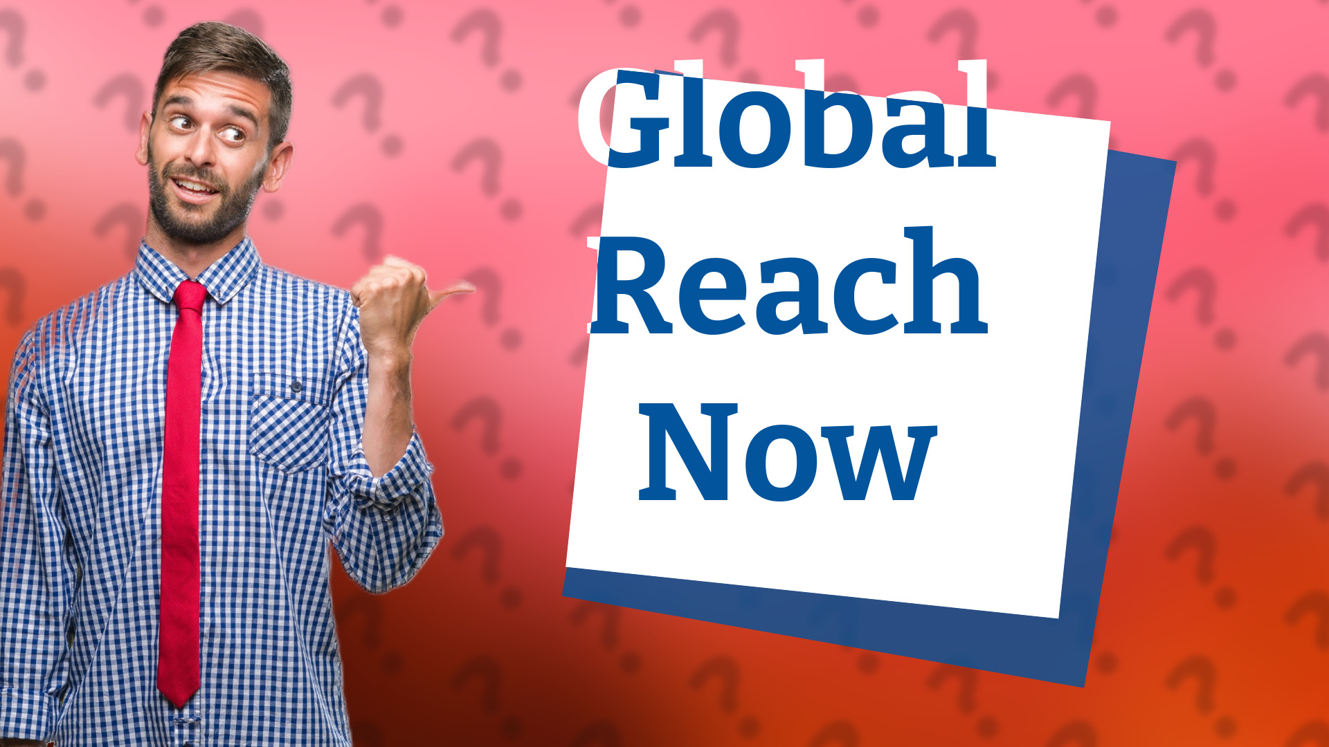 Global Reach Now