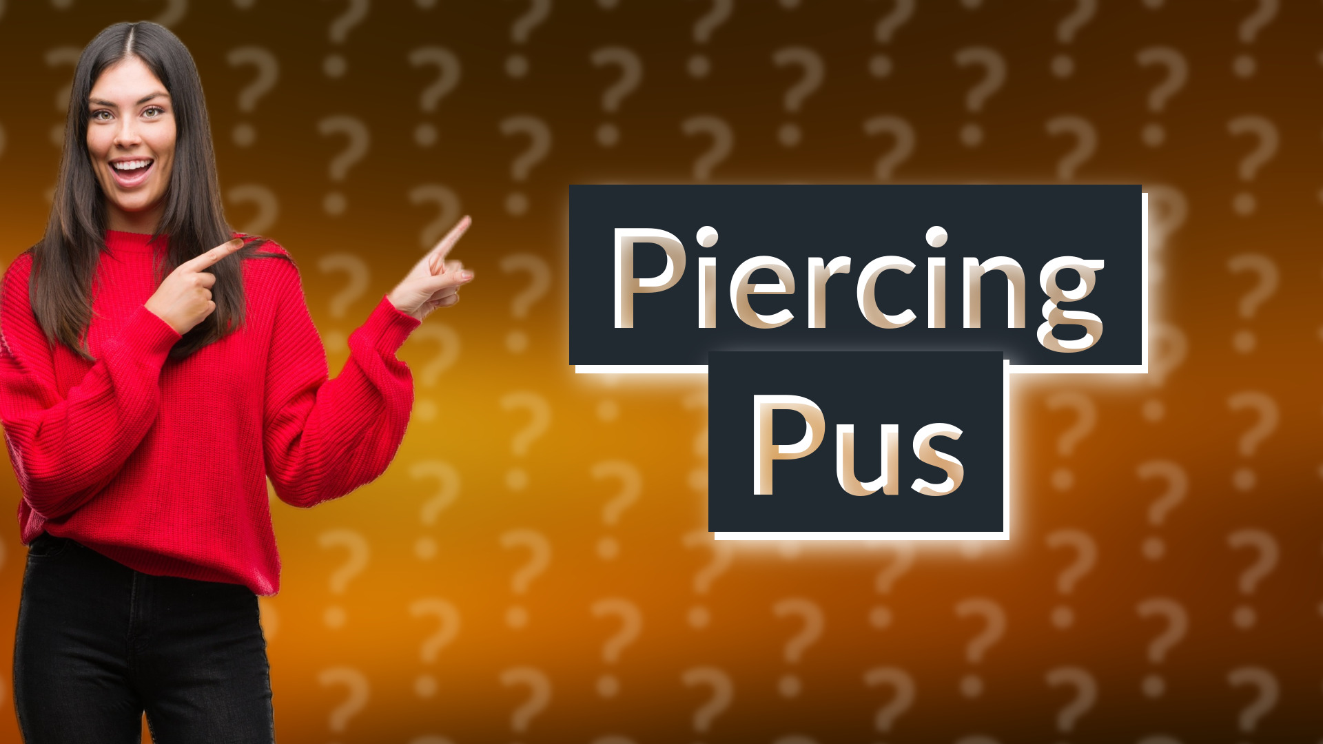 Piercing Pus