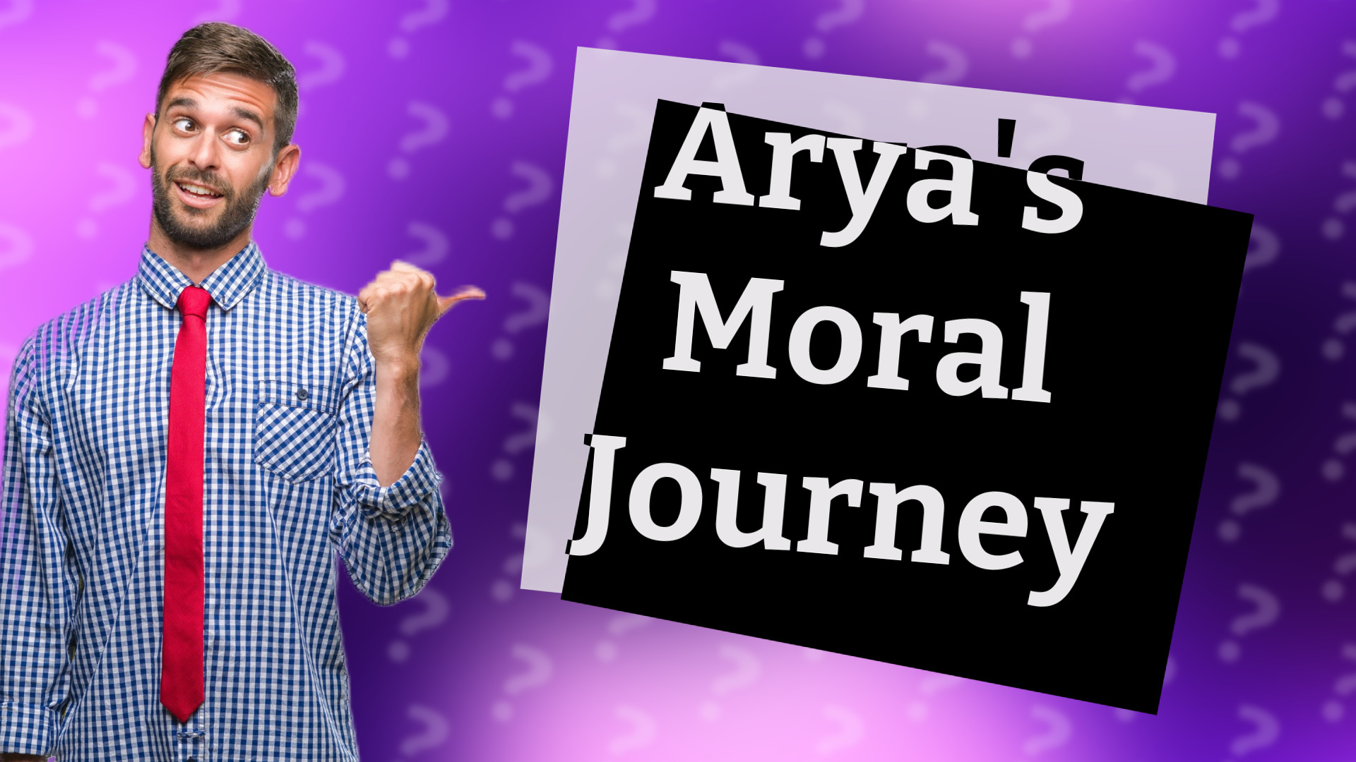 Arya's Moral Journey