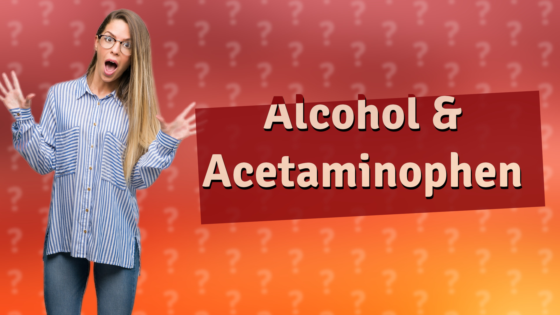 Alcohol & Acetaminophen
