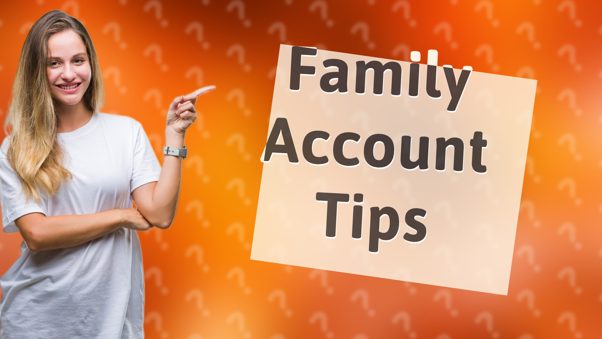 Family Account Tips