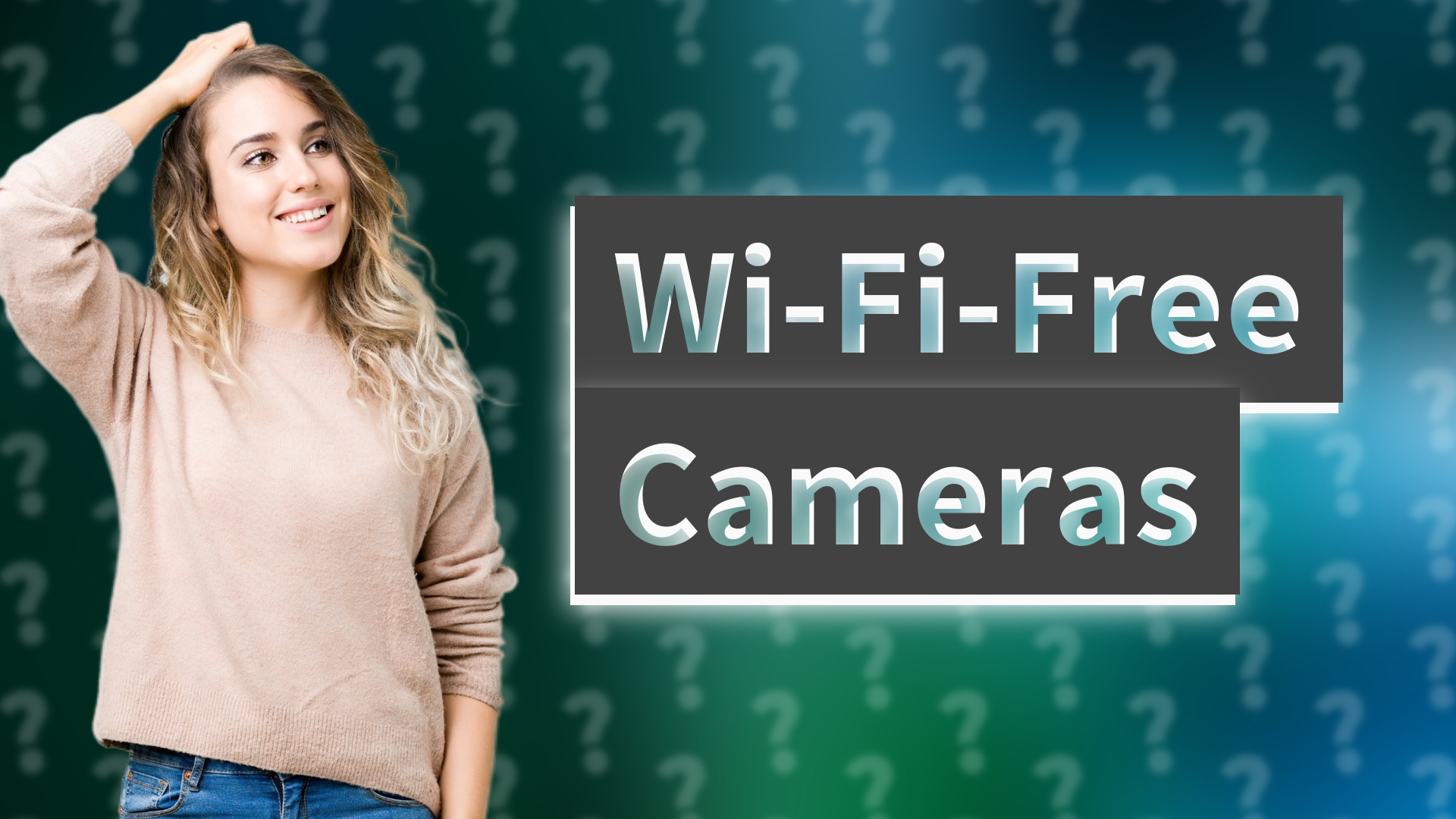 Wi-Fi-Free Cameras