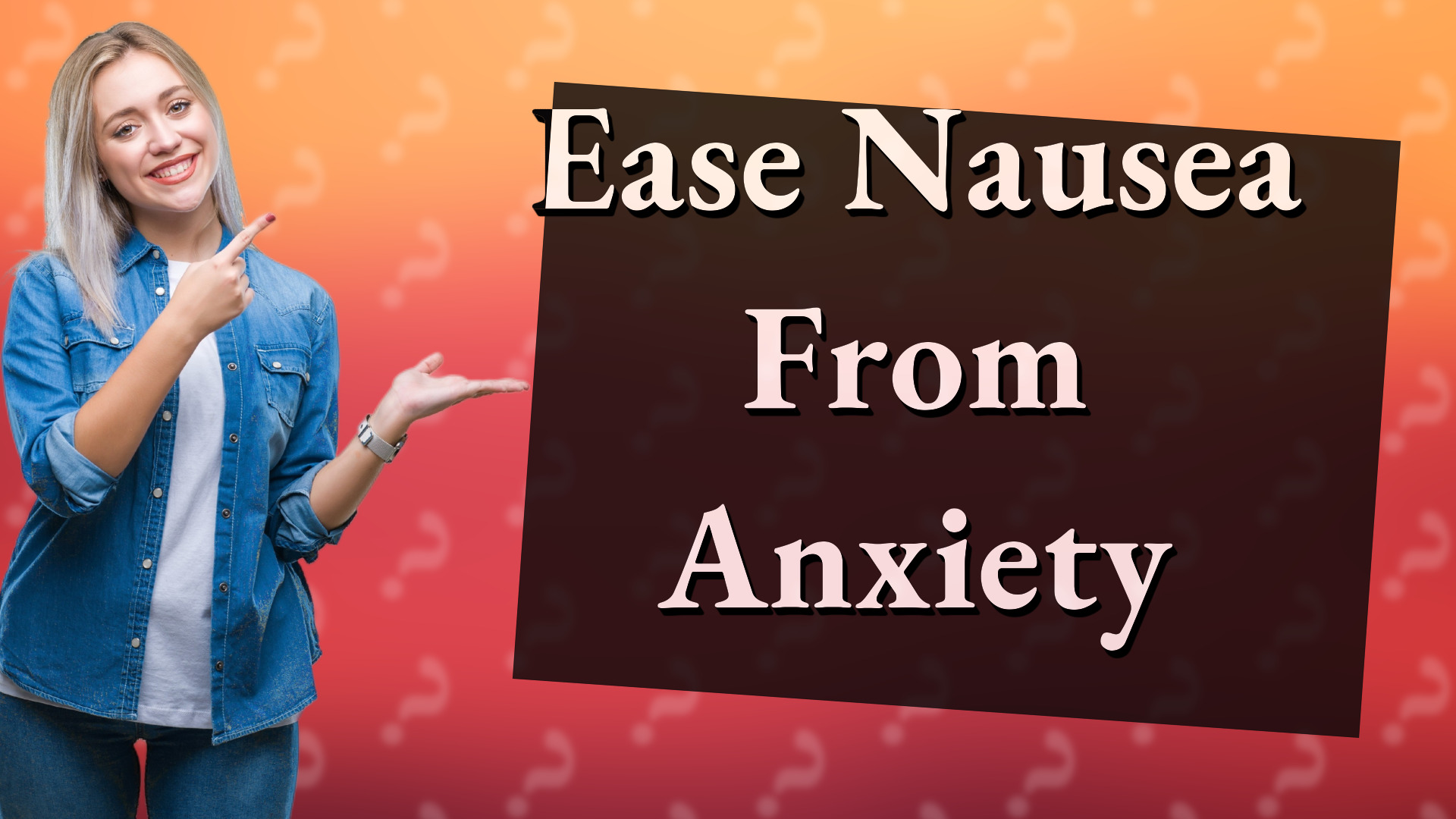 Ease Nausea From Anxiety